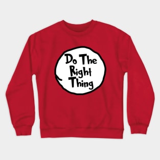Do The Right Thing - Dr Seuss Crewneck Sweatshirt